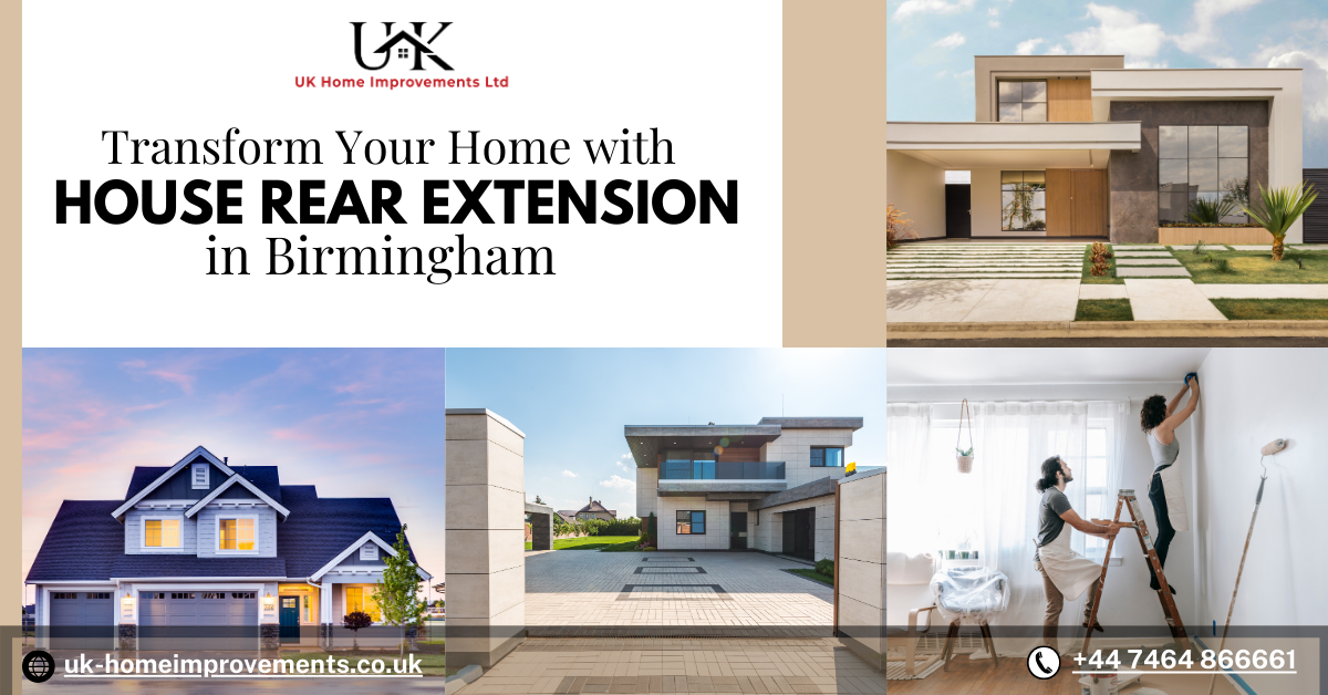 Transform Your Home with a House Rear Extension in Birmingham