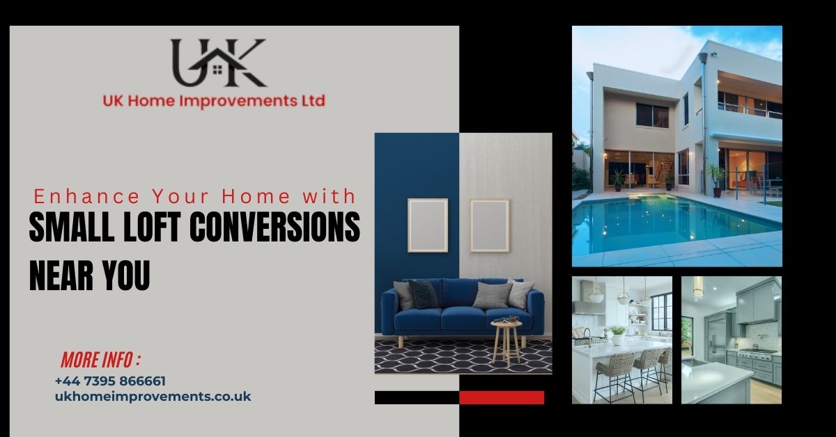 Enhance Your Home with Small Loft Conversions Near You 