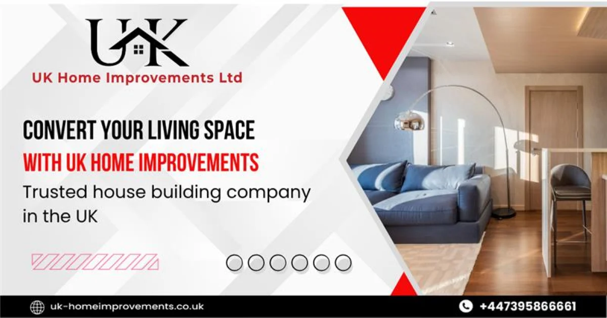 Convert your living space with UK Home Improvements: Trusted house building company in the UK blog image