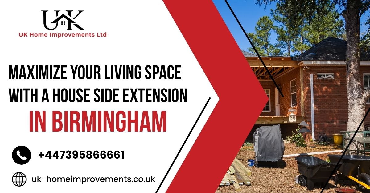 Maximize Your Living Space with a House Side Extension in Birmingham
