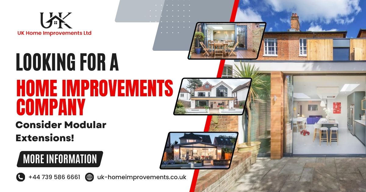 Looking for a Home Improvements Company. Consider Modular Extensions!