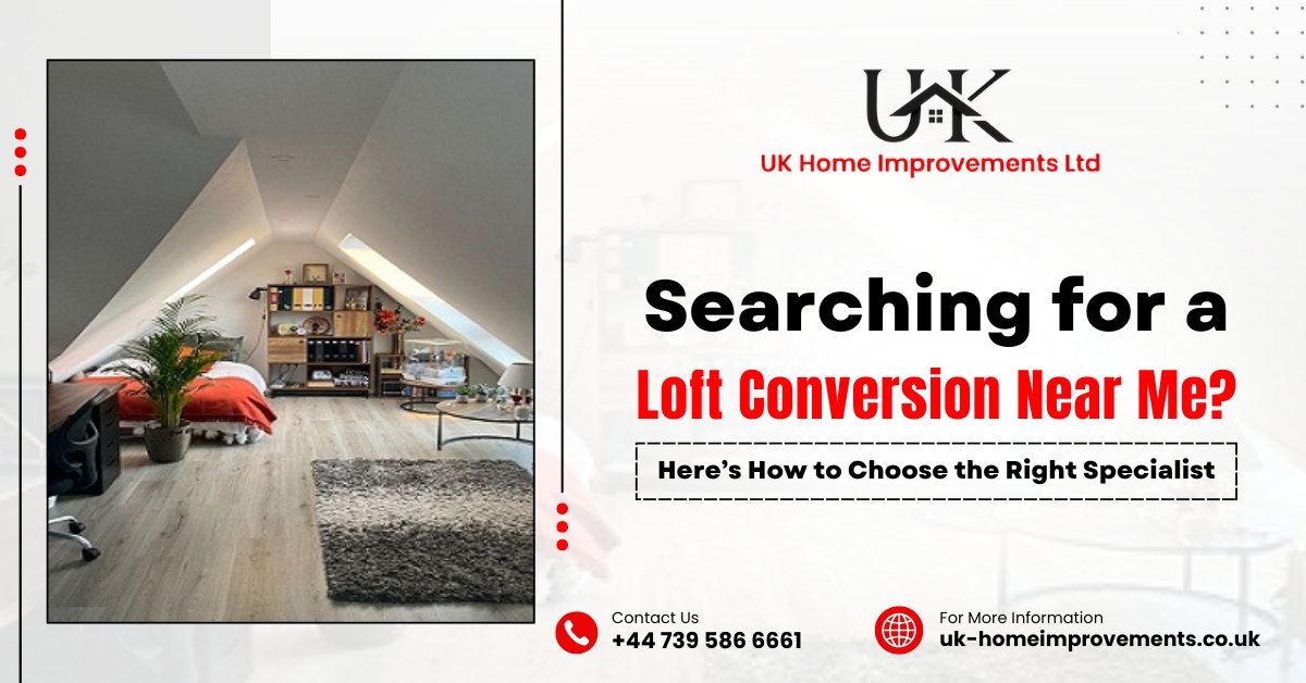 Searching for a Loft Conversion Near Me? Here’s How to Choose the Right Specialist